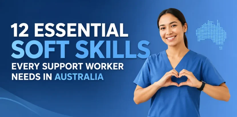 12 essential soft skills every support worker needs in Australia